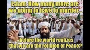 Islam-How many more do we have to murder before the world realizes we are a religion of peace.